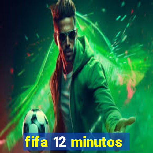 fifa 12 minutos